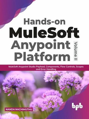 cover image of Hands-on MuleSoft Anypoint platform Volume 2